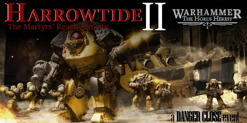 Harrowtide II - A Danger Close Horus Heresy event