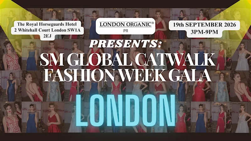 SM GLOBAL Fashion Week Gala & Designer Showcase (LONDON) - Sept 19th 2026