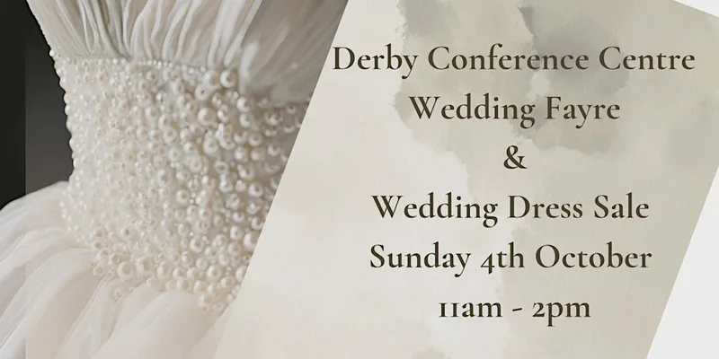 The Derby Conference Centre Wedding Fayre and Wedding Dress Sale