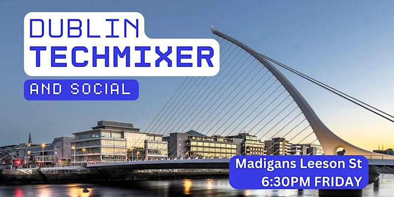 Dublin Tech Mixer and Social (Tech / AI / Data / IT) ✨