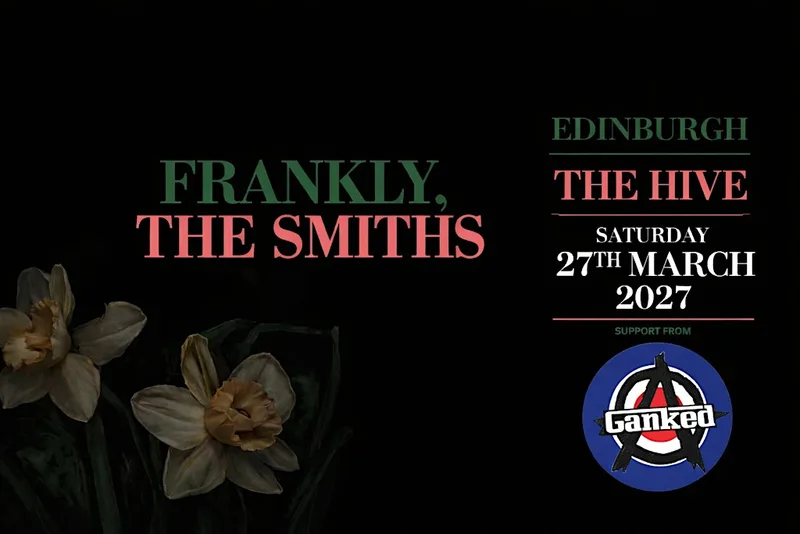 Frankly, The Smiths • Edinburgh • Saturday 27th March 2027