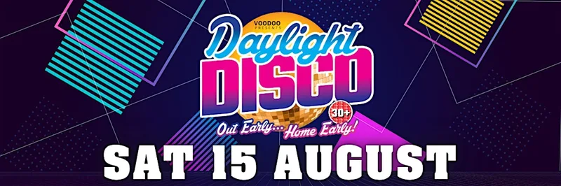 Daylight Disco Sat 15 August