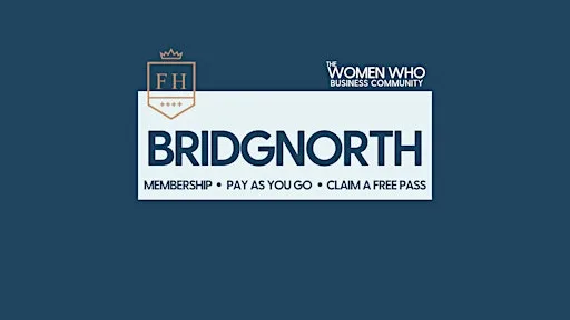 BRIDGNORTH - Networking with The Women Who Business Community