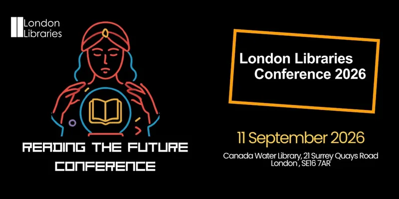 Reading the Future: London Libraries Conference 2026