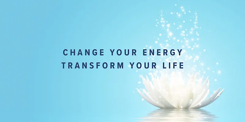 Change your Energy - Transform your Life