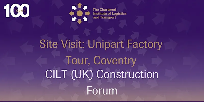 CILT (UK) Site Visit: Unipart Factory Tour, Coventry