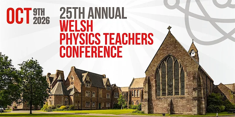 Welsh Physics Teachers Conference Brecon 2026, Fri 9 Oct