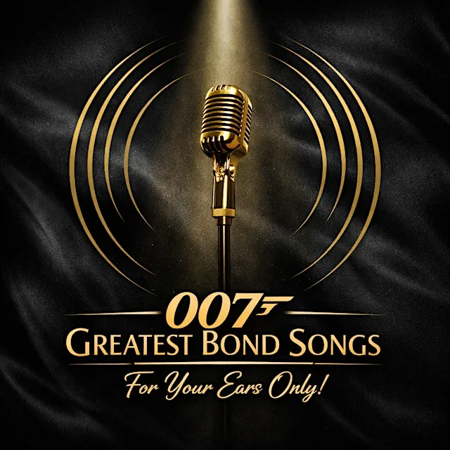 007: Greatest BOND songs - for your ears only!
