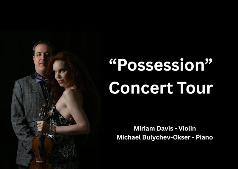 Miriam Davis & Michael Bulychev-Okser present "Possession" Concert