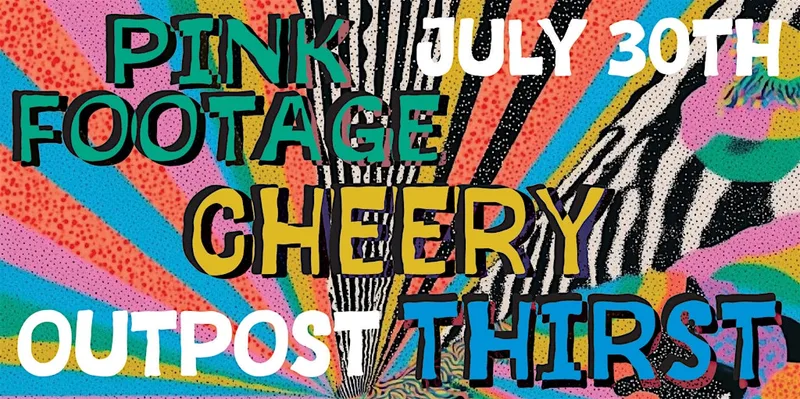 Pink Footage/Cheery/Thirst at Outpost