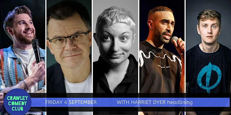 CRAWLEY COMEDY CLUB with HARRIET DYER & DOMINIC HOLLAND!