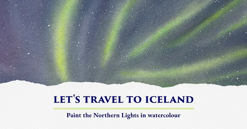 Discover Watercolour Painting – Let's Travel to Iceland