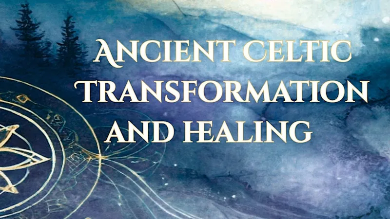 Ancient Celtic Transformation and Healing