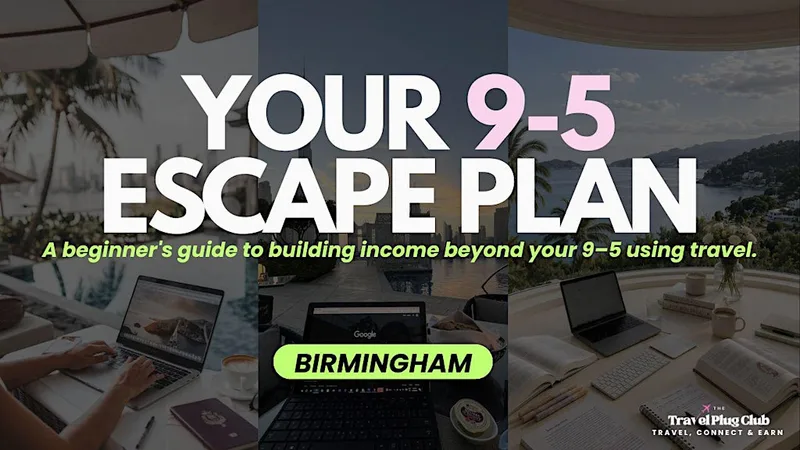 Escape the 9-5 Grind: Earn from Travel | I BIRMINGHAM