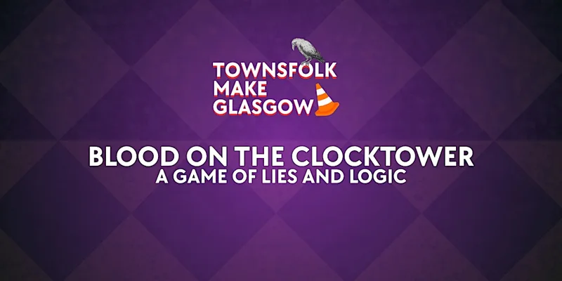 Blood On The Clocktower Bacchus SUNDAY 26/7/26