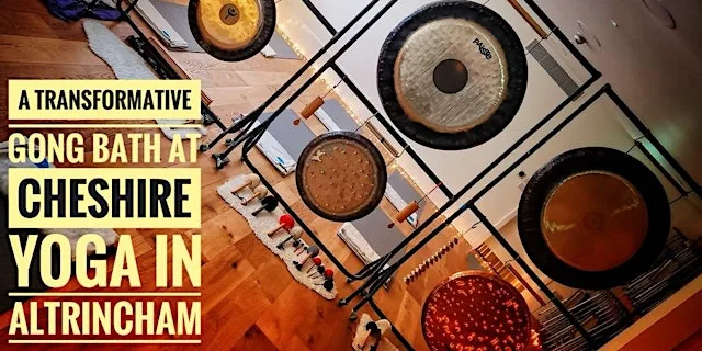 7.30pm Gong Bath at Cheshire Yoga, Altrincham. £20