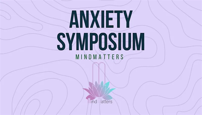 Mindmatters Anxiety Symposium