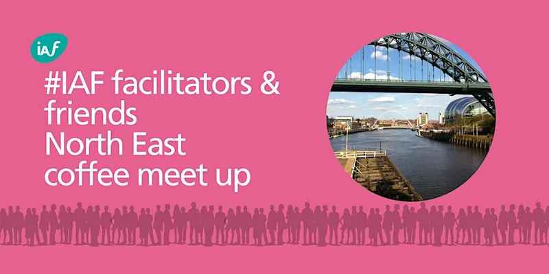 IAF England & Wales Facilitators & Friends North East - Meet up