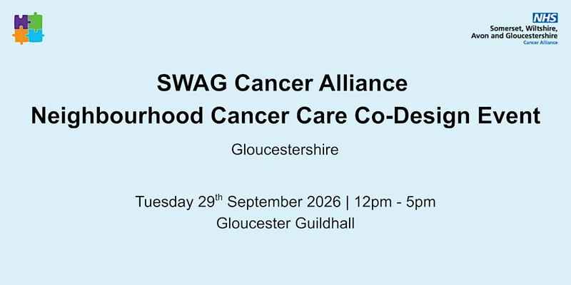 SWAG Cancer Alliance Neighbourhood Cancer Care Co-Design Event - Gloucester