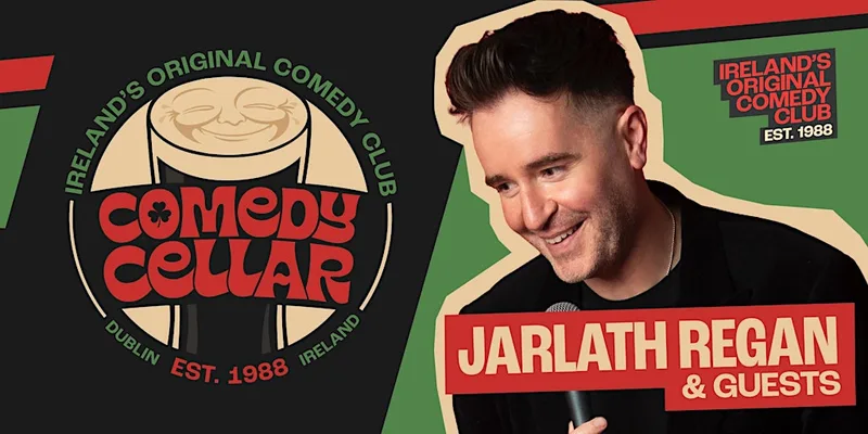 The Comedy Cellar - Jarlath Regan & Guests - Ireland's Original Comedy Club