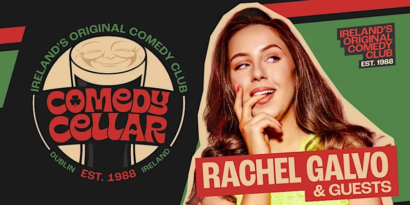 The Comedy Cellar - Rachel Galvo & Guests - Ireland's Original Comedy Club