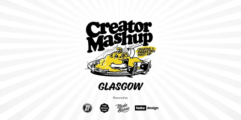 CreatorMashup: Creative & Marketing Meet-up in Glasgow