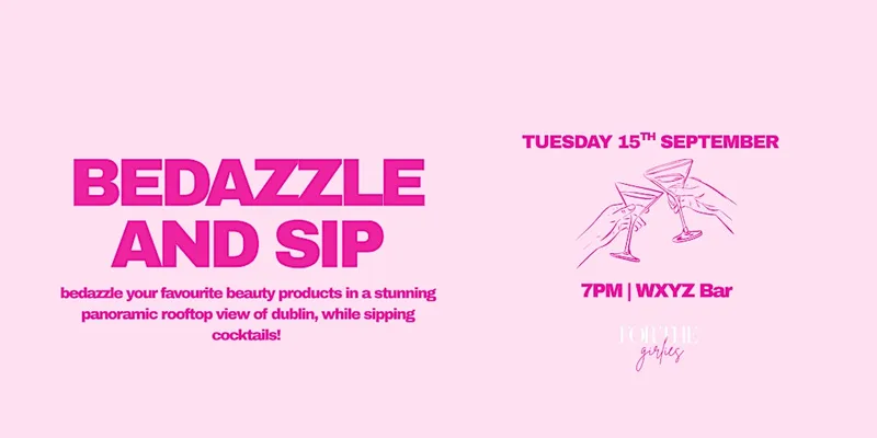 BEDAZZLE AND SIP | for the girlies