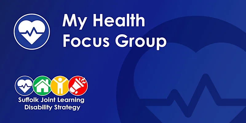 Suffolk Learning Disability Strategy: My Health Focus Group