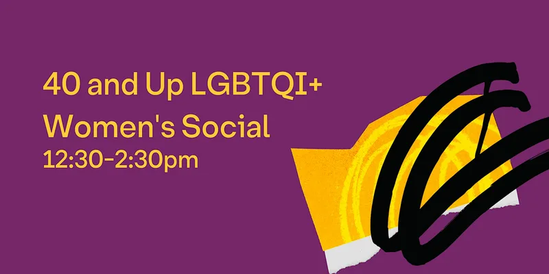 40 and Up LGBTQI+ Women’s Social