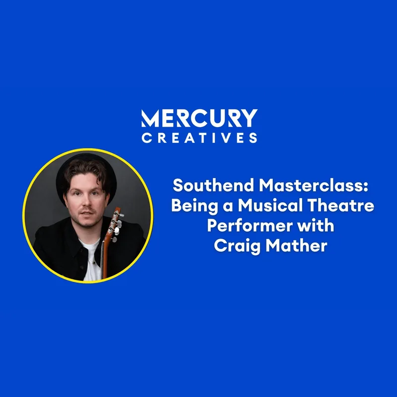Mercury Creatives Southend Masterclass: Being a Musical Theatre Performer with Craig Mather