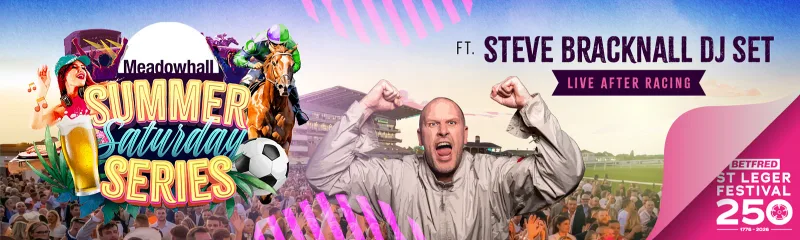 Summer Saturday Series -Steve Bracknall DJ Set - Doncaster Racecourse