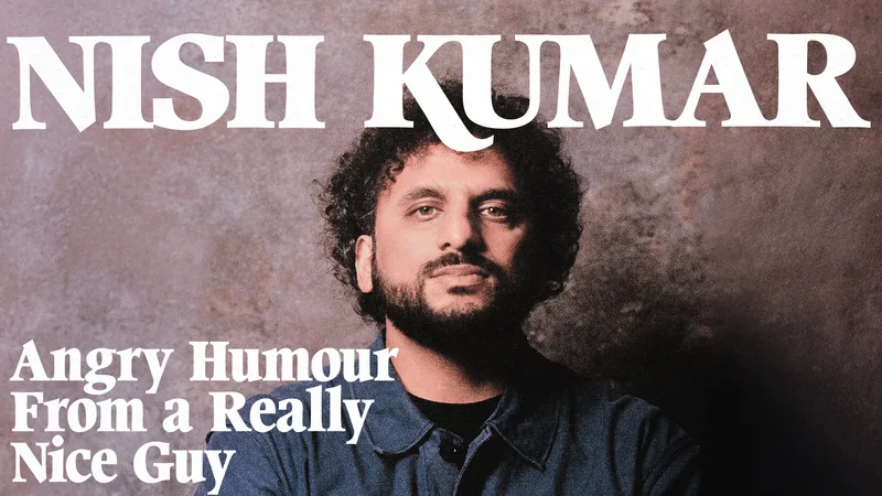 Nish Kumar: Angry Humour From a Really Nice Guy