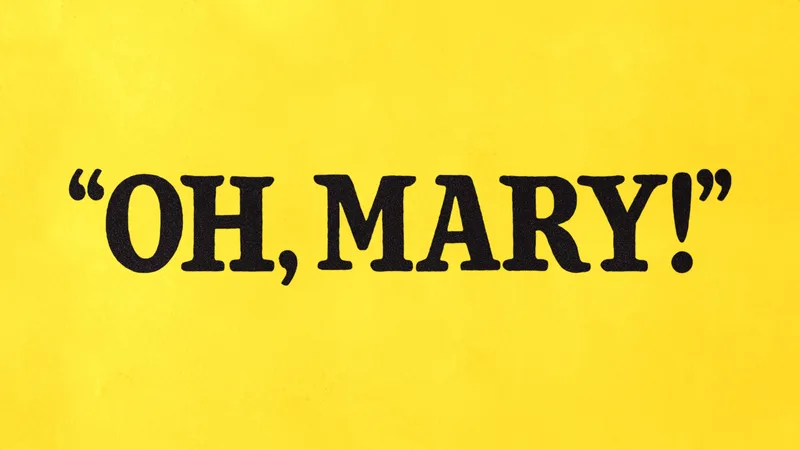Oh, Mary!