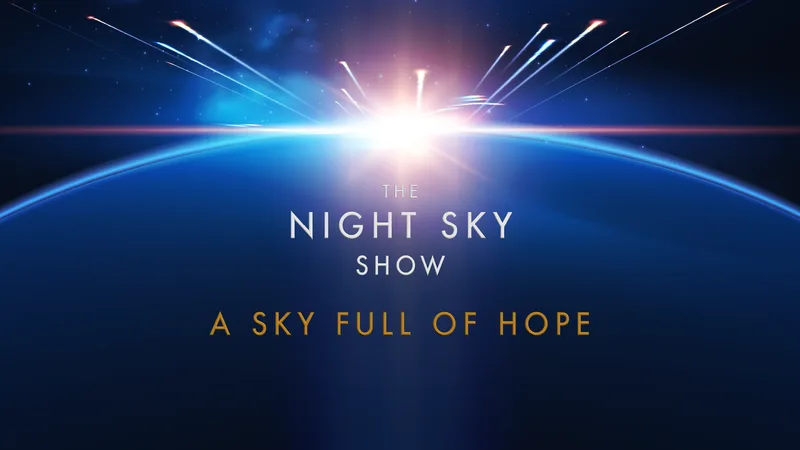 The Night Sky Show, A Sky Full of Hope