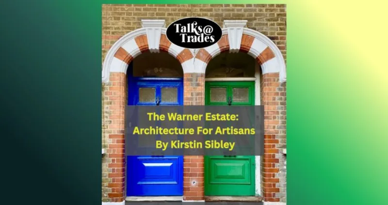 Talks@Trades - The Warner Estate: Architecture For Artisans by Kirstin Sibley